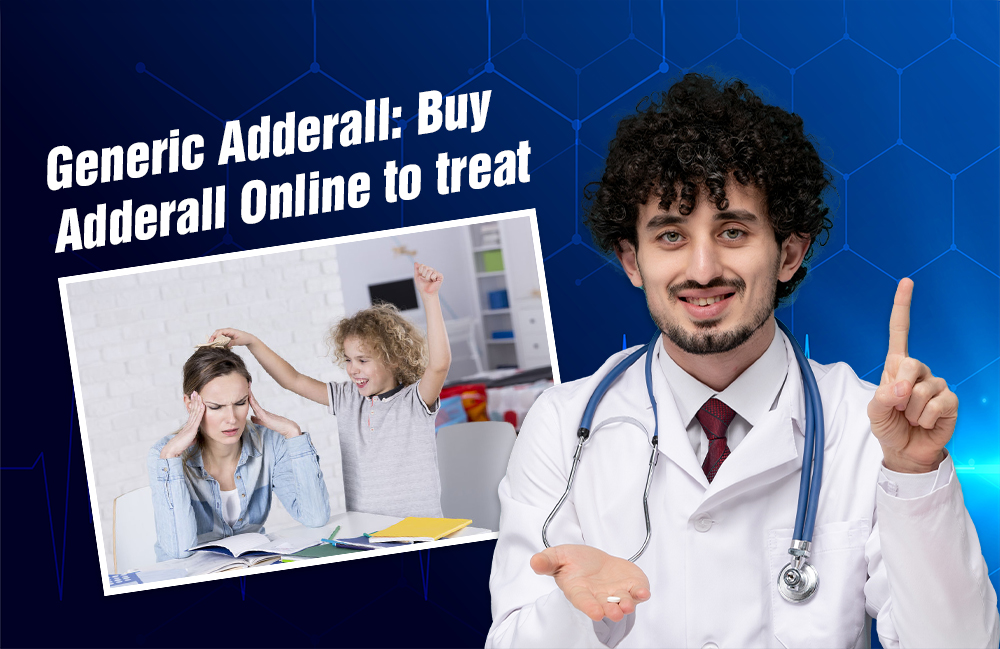 Buy Adderall Online to treat ADHD