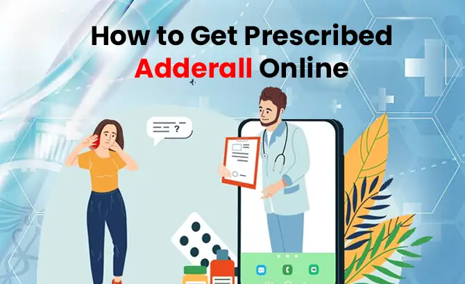 How to Get Prescribed Adderall Online